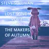 Steve Sullivan - Lost Songs, Vol. 2: Glass and the Makers of Autumn